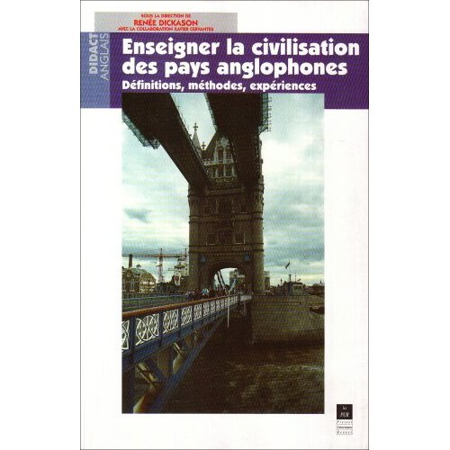 Enseigner la civilisation des pays anglophones. Définitions, méthodes, expériences