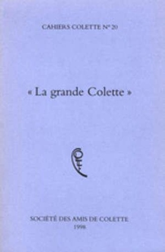LA GRANDE COLETTE. CAHIERS COLETTE N°20