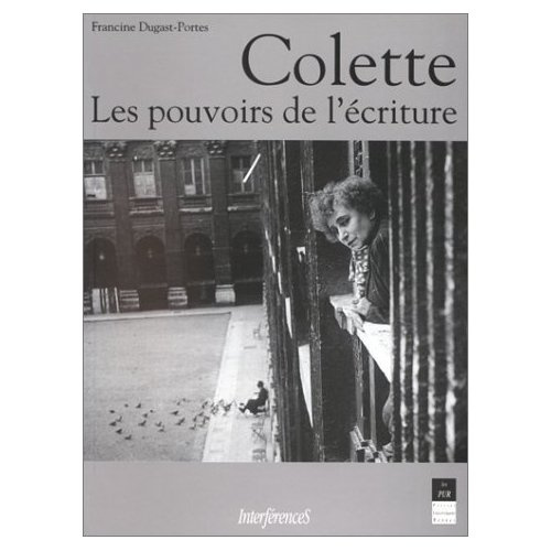 Colette, les pouvoirs de l'écriture