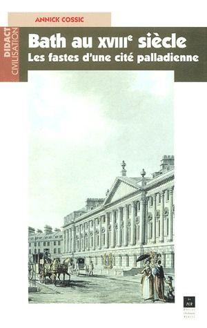 Bath au XVIIIe siècle. Les fastes d'une cité palladienne