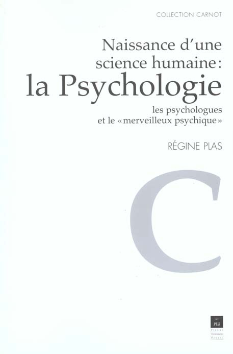 Naissance d'une science humaine : la Psychologie. Les psychologues et le "merveilleux psychique"