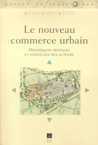 Le nouveau commerce urbain. Dynamiques spatiales et stratégies des acteurs