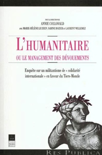 L'humanitaire ou le management des dévouements. Enquête sur un militantisme de " solidarité internat