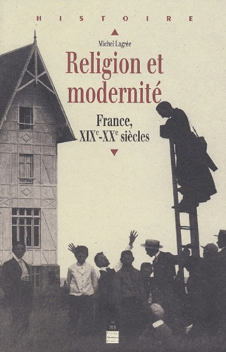 Religion et modernité. France, XIXème-XXème siècle