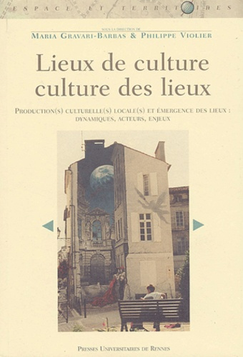 Lieux de culture/culture des lieux. Production(s) culturelle(s) et émergence des lieux : dynamiques,