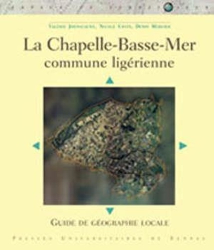 La chapelle Basse-Mer, une commune ligérienne. Guide de géographie locale