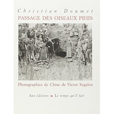 Passage des oiseaux pihis. Photographies de Chine de Victor Segalen