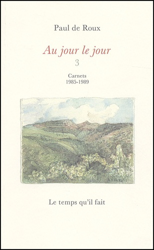 Au jour le jour. Tome 3, Carnets 1985-1989
