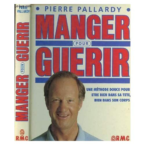 Manger pour guerir une methode douce pour etre bien dans sa tete, bien
