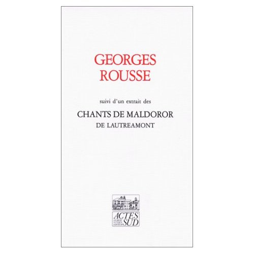 Georges Rousse. Suivi d'un extrait des chants de Maldoror de Lautréamont