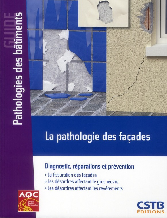 La pathologie des façades. Diagnostic, réparations et prévention