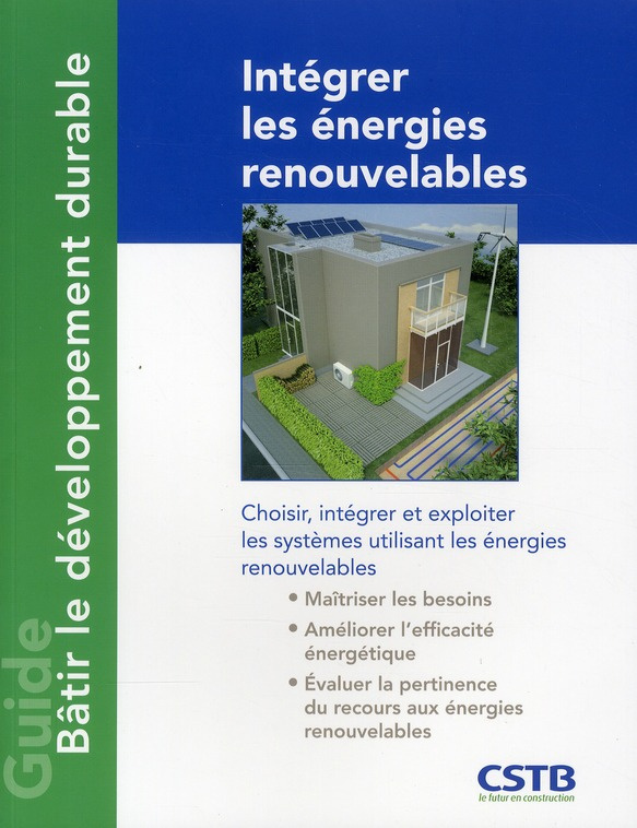 Intégrer les énergies renouvelables / Choisir, intégrer et exploiter les systèmes utilisant les éner