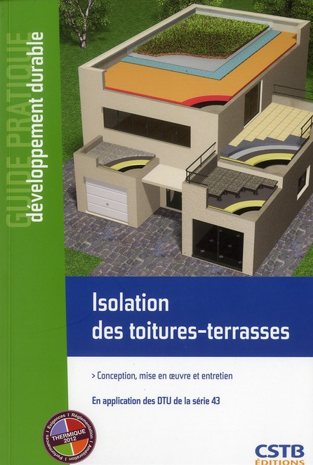 Isolation des toitures-terrasses. Conception, réalisation et entretien