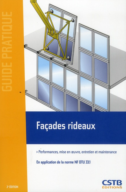 Façades rideaux. Performances, mise en oeuvre, entretien et maintenance, 2e édition