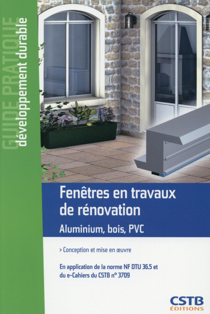Fenêtres en travaux de rénovation. Aluminium, bois, PVC : conception et mise en oeuvre