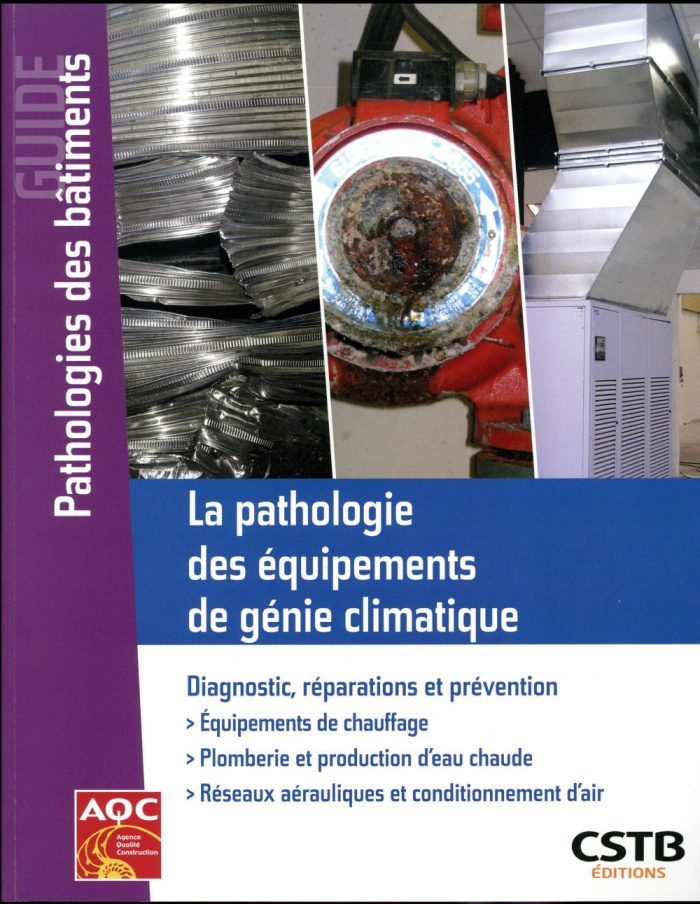 La pathologie des équipements de génie climatique. Diagnostic, réparations et prévention