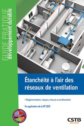 Etancheité à l'air des réseaux de ventilation. Réglementation, risques, mesure et amélioration