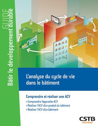 L'analyse du cycle de vie dans le bâtiment. Comprendre et réaliser une ACV