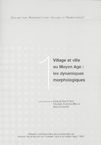 Village et ville au Moyen Age : les dynamiques morphologiques en 2 volumes : Tome 1, Textes ; Tome 2