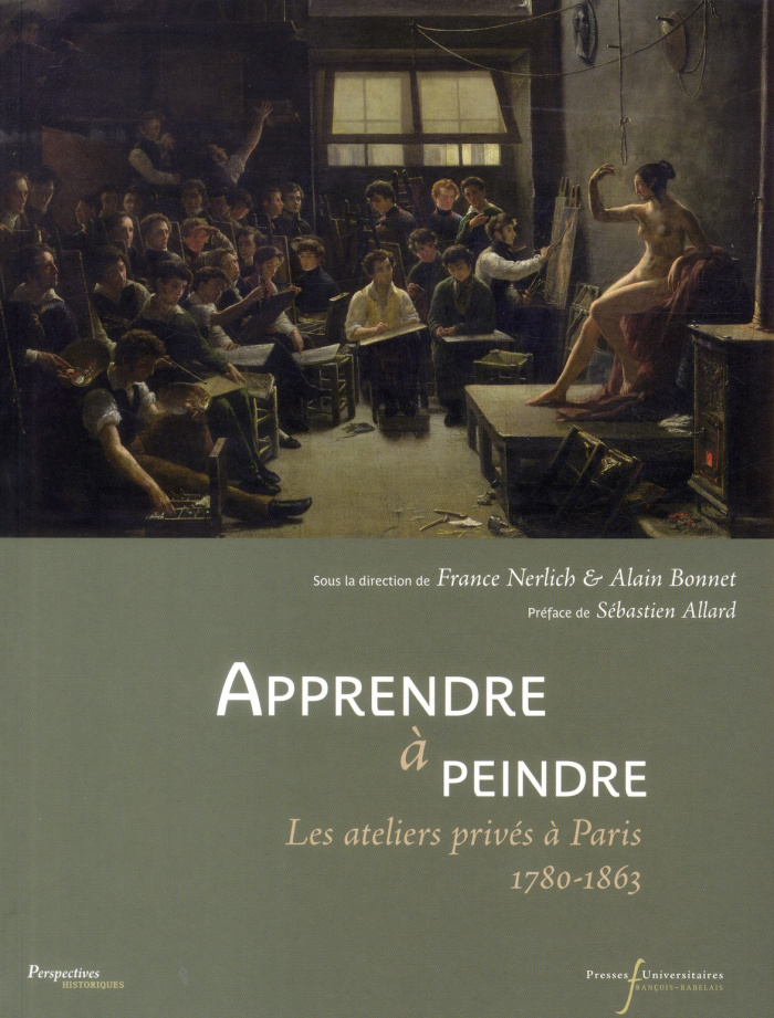 Apprendre à peindre. Les ateliers privés à Paris 1780-1863