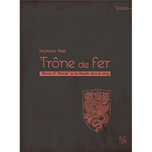 Le Trône de fer ou Le Pouvoir dans le sang