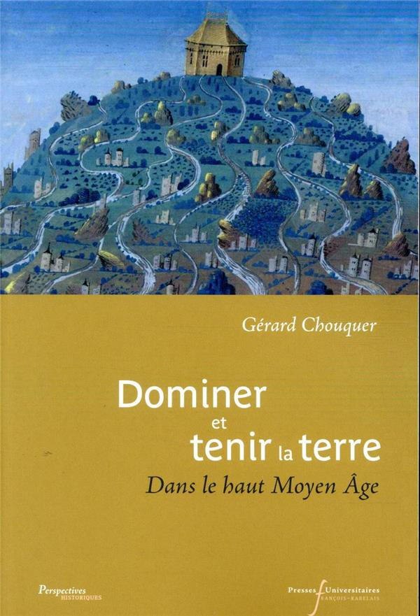 Dominer et tenir la terre. Dans le haut Moyen Age