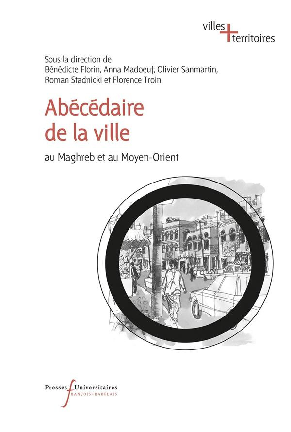 Abécédaire de la ville au Maghreb et au Moyen-Orient