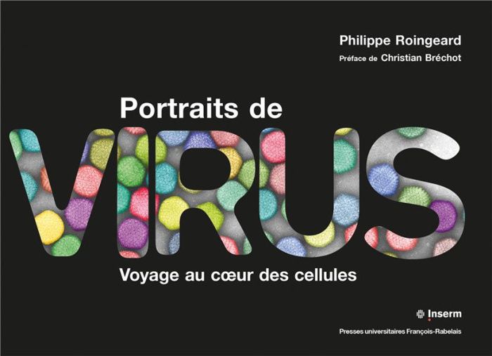 Portraits de virus. Voyage au coeur des cellules
