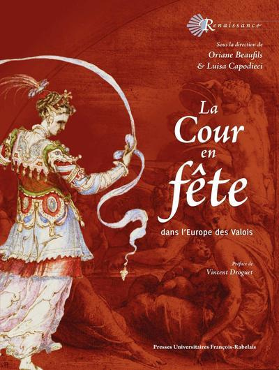 La Cour en fête. Dans l'Europe de la Renaissance
