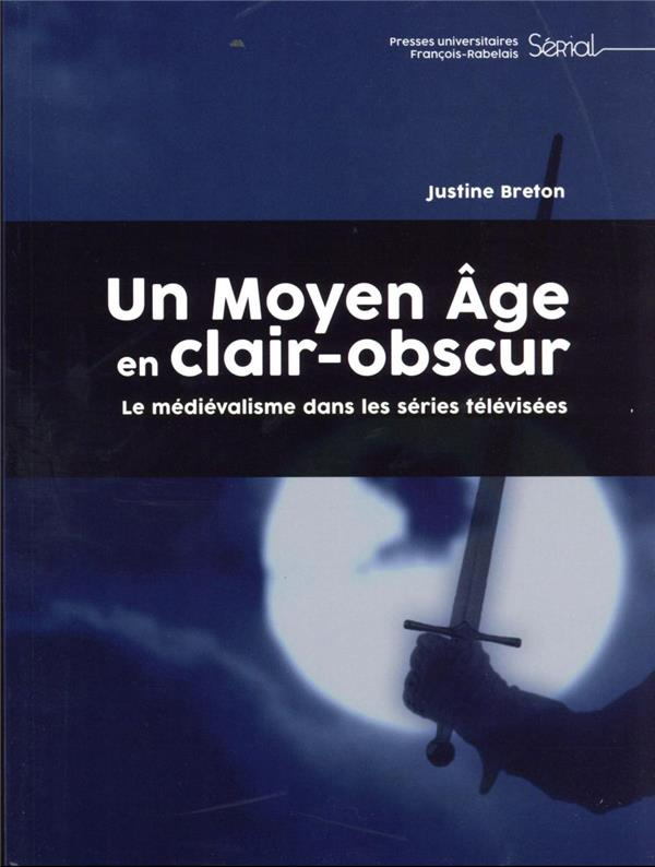 Un Moyen Age en clair-obscur. Le médiévalisme dans les séries télévisées
