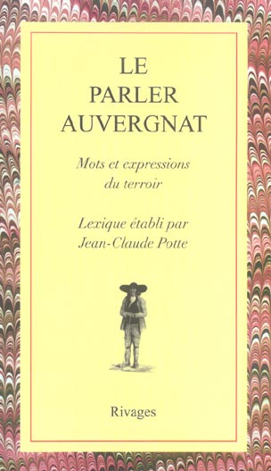LE PARLER AUVERGNAT. Régionalismes du français d'Auvergne