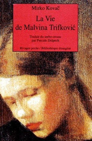 VIE DE MALVINA TRIFKOVIC (LA)