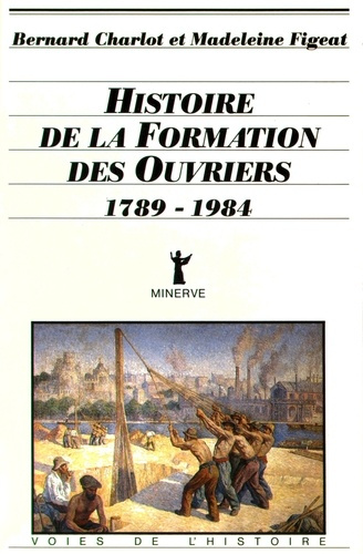 Histoire de la formation des ouvriers (1789-1984)