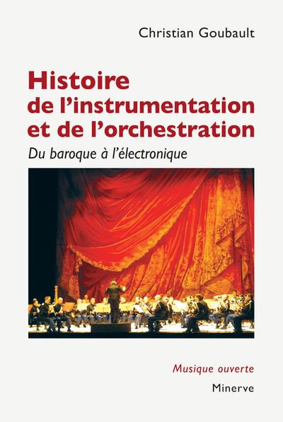 Histoire de l'instrumentation et de l'orchestration. Du baroque à l'électronique