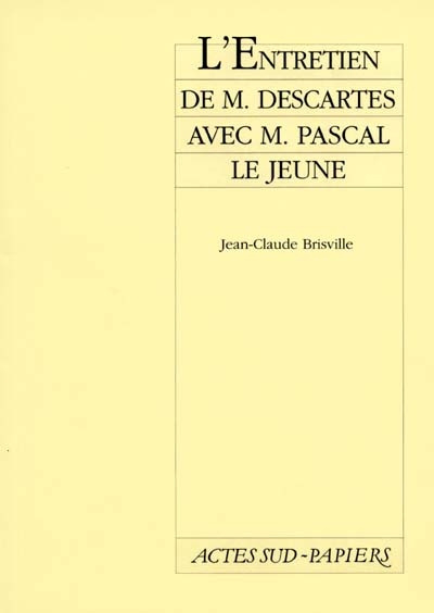 L'entretien de M. Descartes avec M. Pascal le Jeune