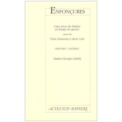 Enfonçures - Cinq rêves de théâtre en temps de guerre, suivi