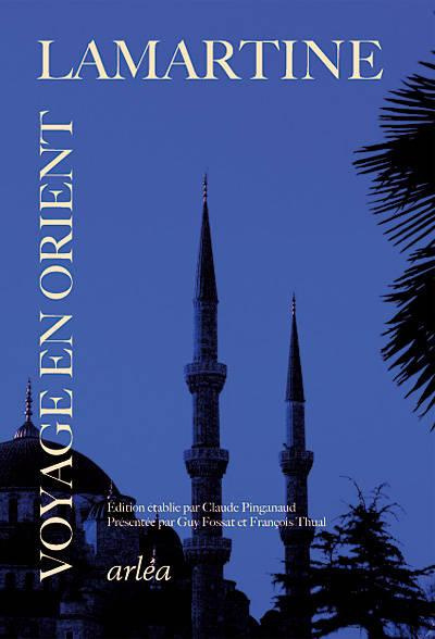 Souvenirs, impressions, pensées et paysages pendant un voyage en Orient. 1832-1833