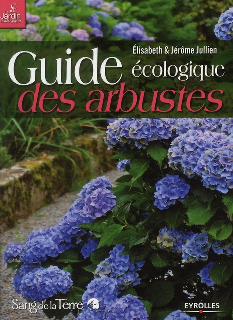 Guide écologique des arbustes. Ornement, fruitier, forestier