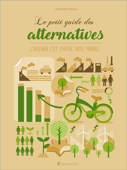 Le petit guide des alternatives. L'avenir est entre nos mains
