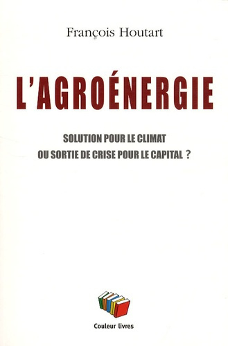 L'agroénergie. Solution pour le climat ou sortie de crise pour le capital ?