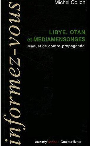 Libye, OTAN et médiamensonges. Manuel de contre-propagande
