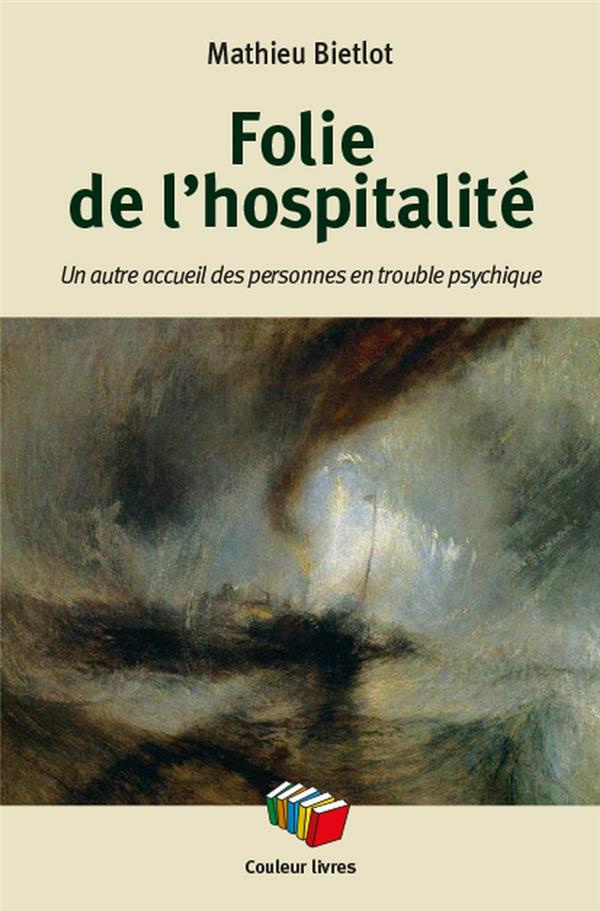 Folie de l'hospitalité. Un autre accueil des personnes en trouble psychique