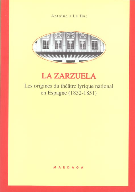 La zarzuela. Les origines du théâtre lyrique national en Espagne (1832-1851)