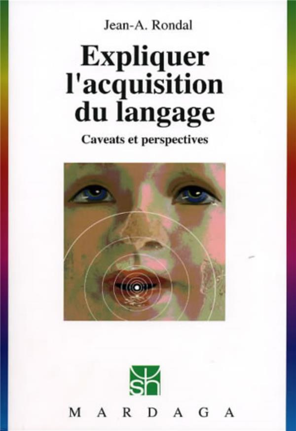 Expliquer l'acquisition du langage. Caveats et perspectives