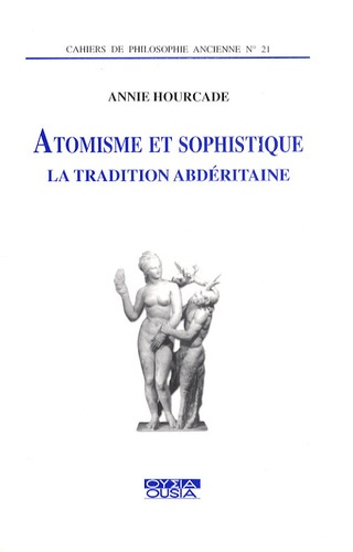 ATOMISME ET SOPHISTIQUE LA TRADITION ABDERITAINE