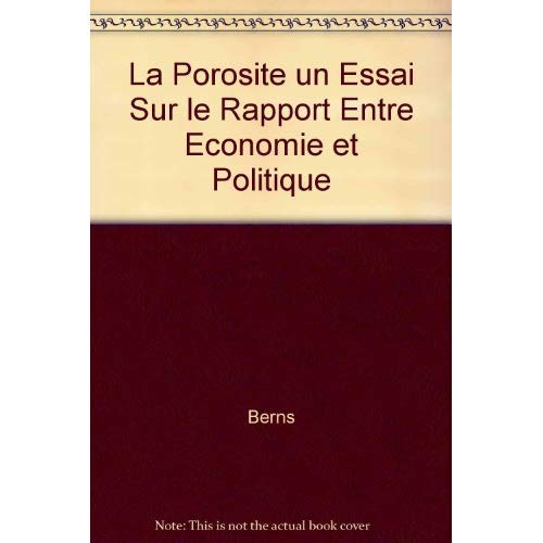 LA POROSITE UN ESSAI SUR LE RAPPORT ENTRE ECONOMIE ET POLITIQUE