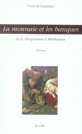 La monnaie et les banques. De la Mésopotamie à Manhattan