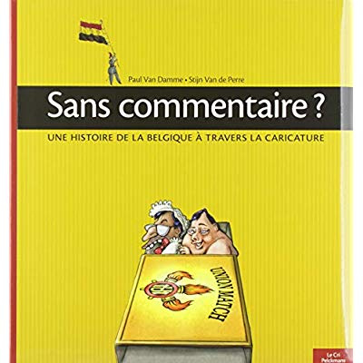 Sans commentaire ? une histoire de la belgique a travers la