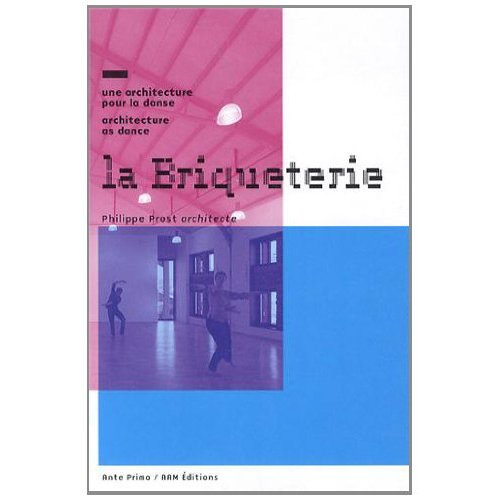La briqueterie. Une architecture pour la danse, Edition bilingue français-anglais
