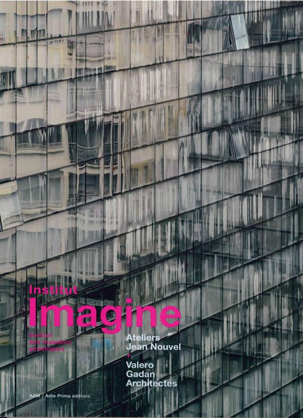 Institut Imagine. Ateliers Jean Nouvel   Valero Gadan Architectes, Edition bilingue français-anglais